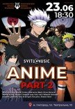 Концерт аниме саундтреков "Anime. Part 2. Svitlomusic"